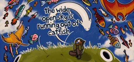 The Wide Open Sky is Running out of Catfish-梨子乐游戏